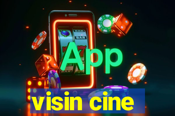 visin cine