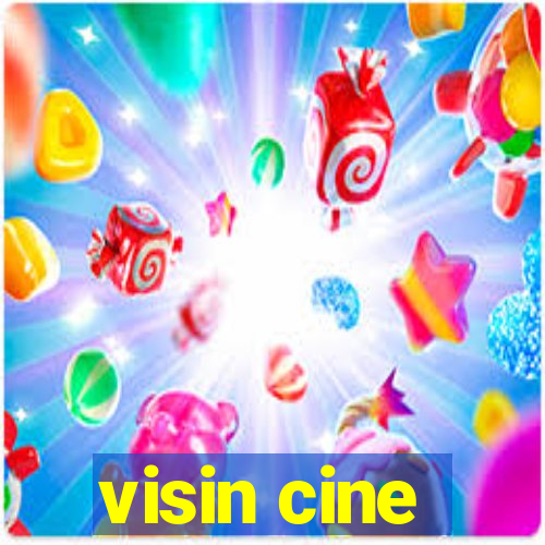 visin cine