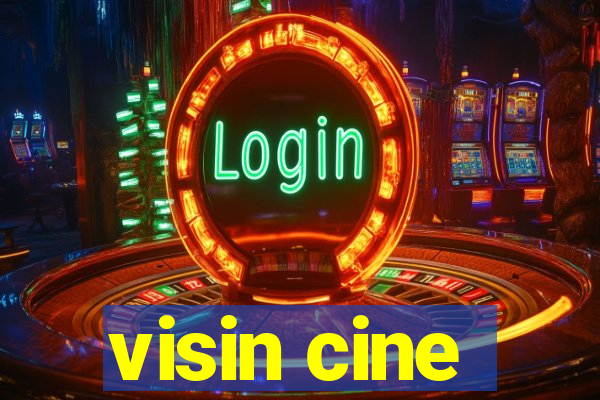 visin cine