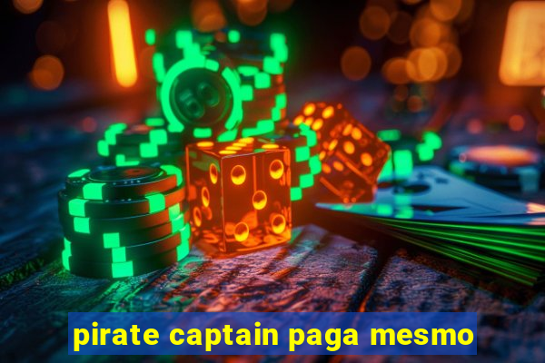 pirate captain paga mesmo