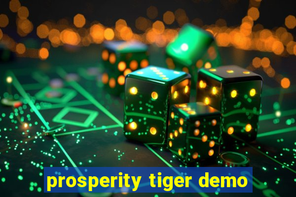 prosperity tiger demo