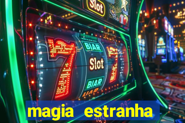 magia estranha filme completo dublado online