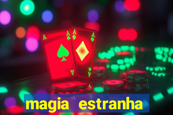 magia estranha filme completo dublado online