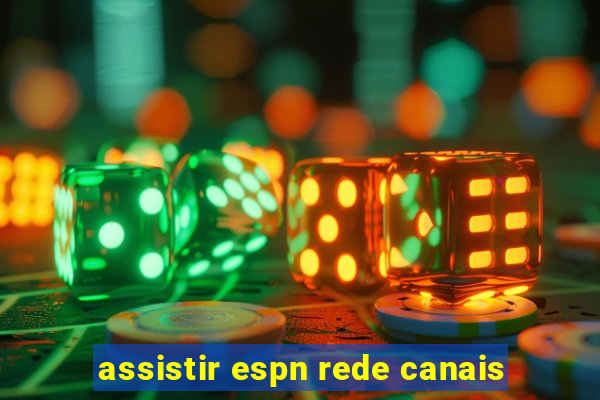 assistir espn rede canais