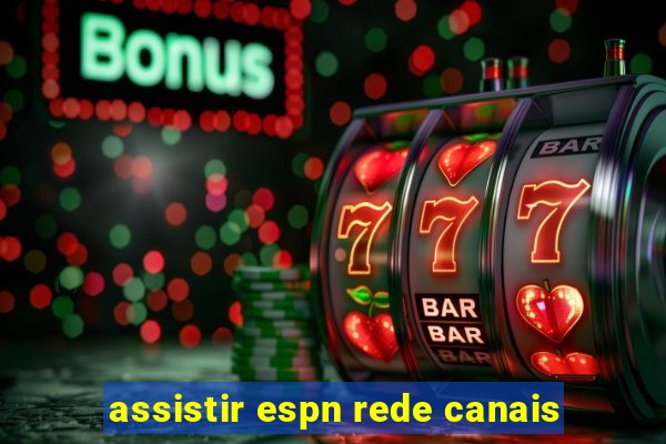 assistir espn rede canais