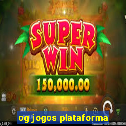 og jogos plataforma