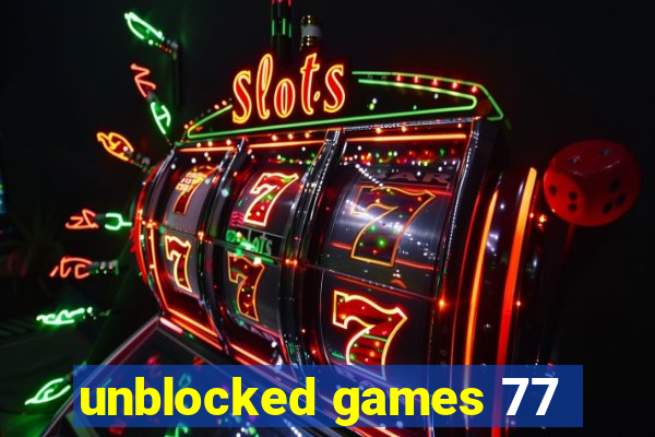 unblocked games 77