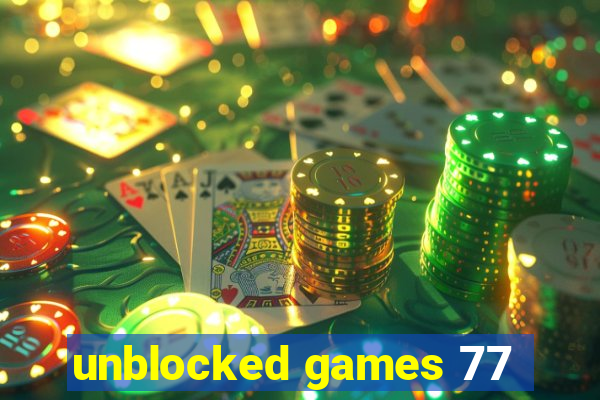 unblocked games 77