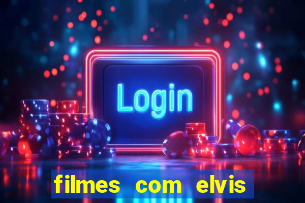 filmes com elvis presley dublado