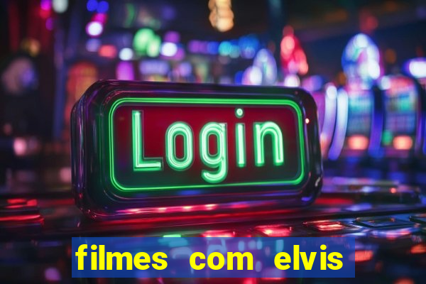 filmes com elvis presley dublado