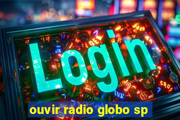 ouvir radio globo sp