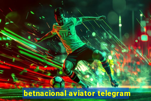 betnacional aviator telegram