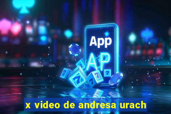 x video de andresa urach