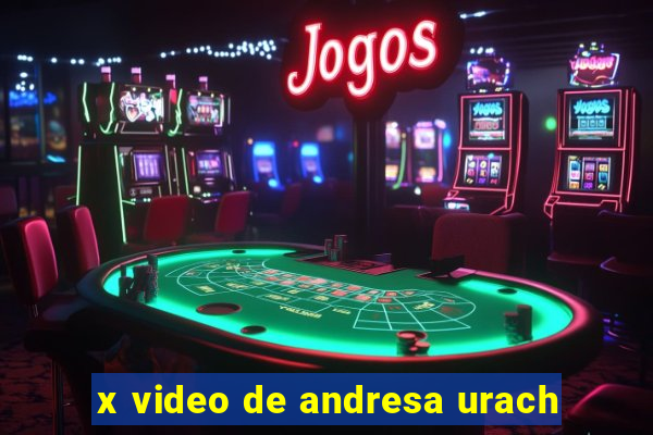 x video de andresa urach