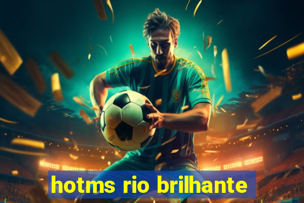 hotms rio brilhante