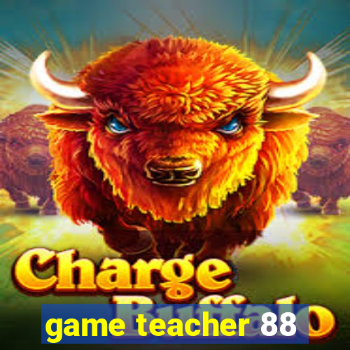 game teacher 88