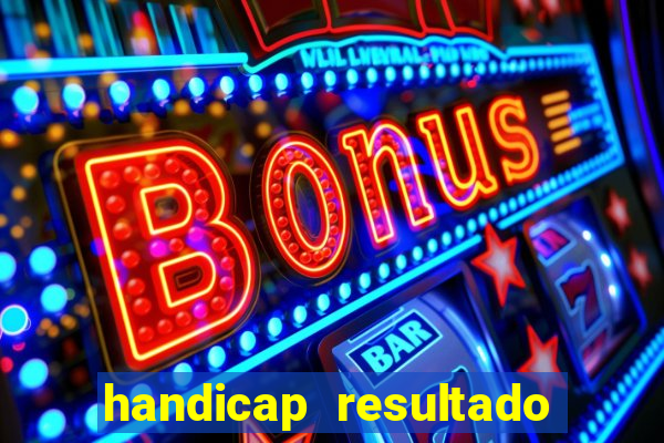 handicap resultado final -1