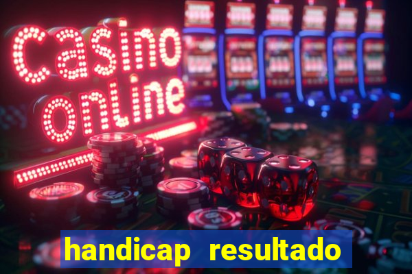 handicap resultado final -1