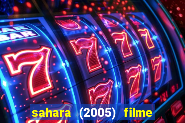 sahara (2005) filme completo dublado