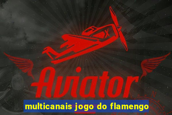 multicanais jogo do flamengo