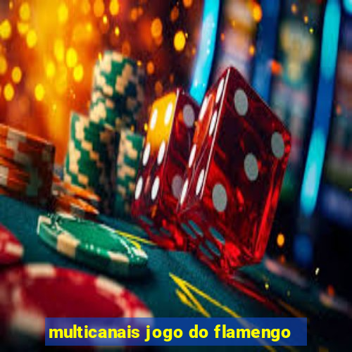 multicanais jogo do flamengo