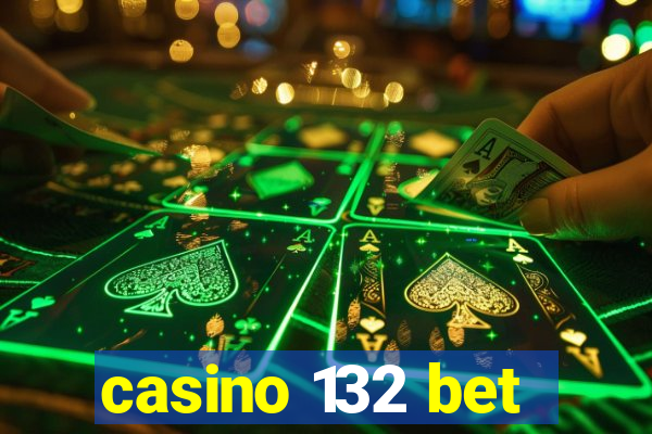 casino 132 bet