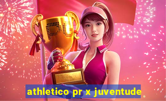 athletico pr x juventude