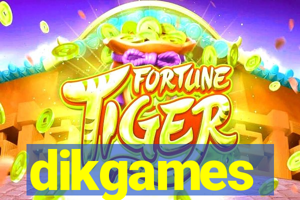 dikgames