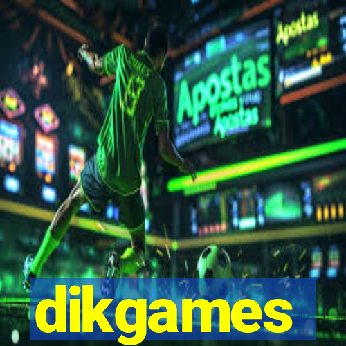 dikgames