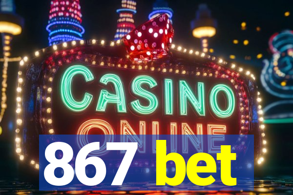 867 bet