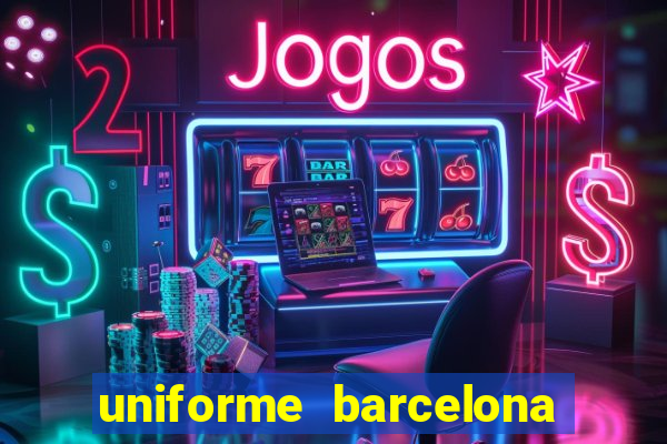 uniforme barcelona 2019 dls