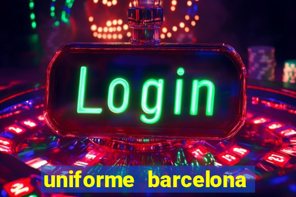 uniforme barcelona 2019 dls