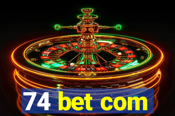 74 bet com