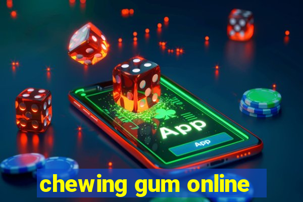 chewing gum online