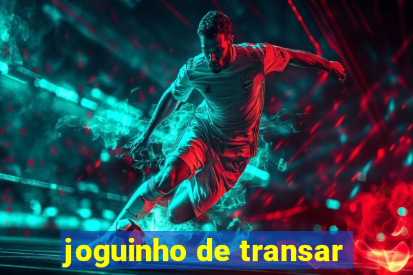 joguinho de transar