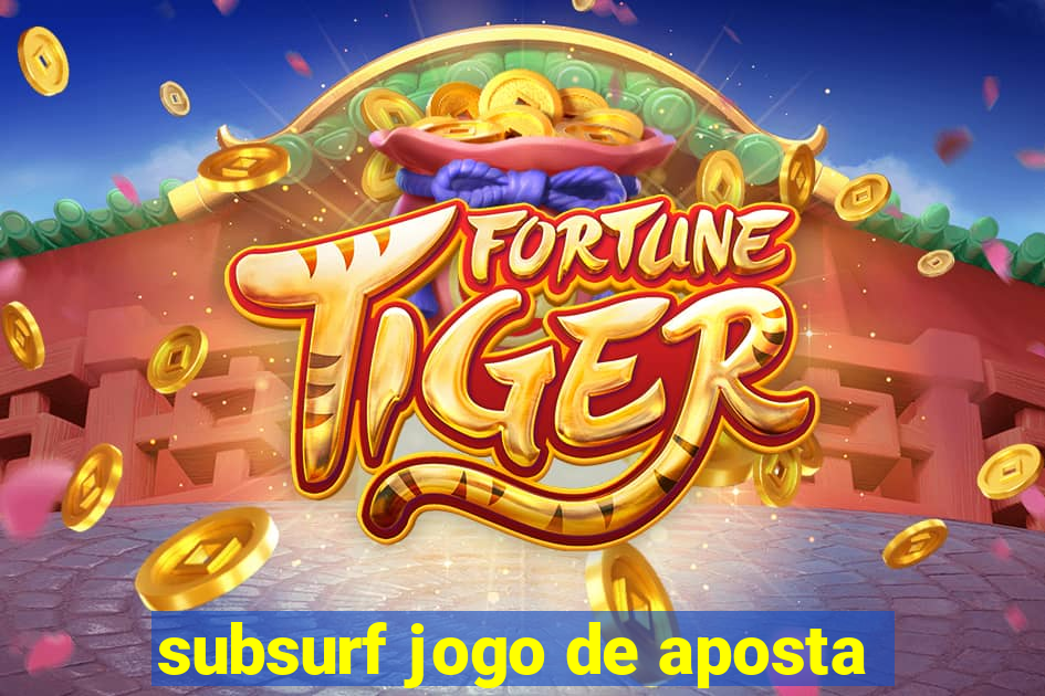 subsurf jogo de aposta