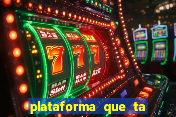 plataforma que ta pagando agora