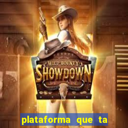 plataforma que ta pagando agora