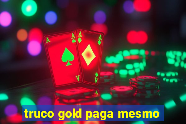 truco gold paga mesmo