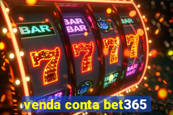 venda conta bet365