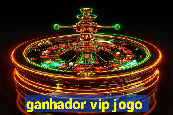 ganhador vip jogo