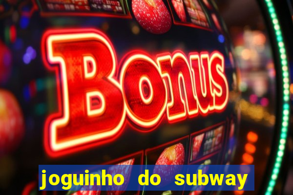 joguinho do subway surf que ganha dinheiro de verdade