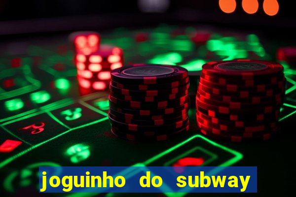 joguinho do subway surf que ganha dinheiro de verdade