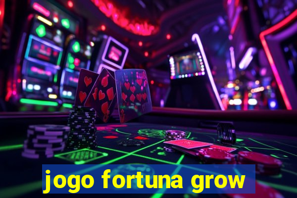 jogo fortuna grow