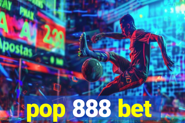 pop 888 bet