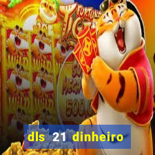 dls 21 dinheiro infinito download