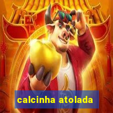 calcinha atolada