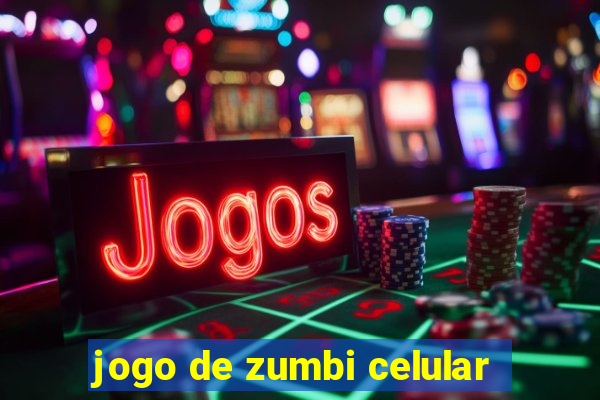 jogo de zumbi celular