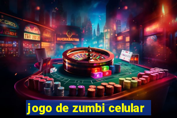 jogo de zumbi celular