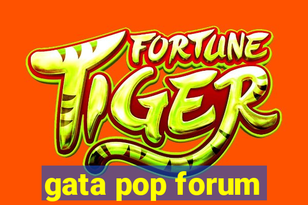 gata pop forum